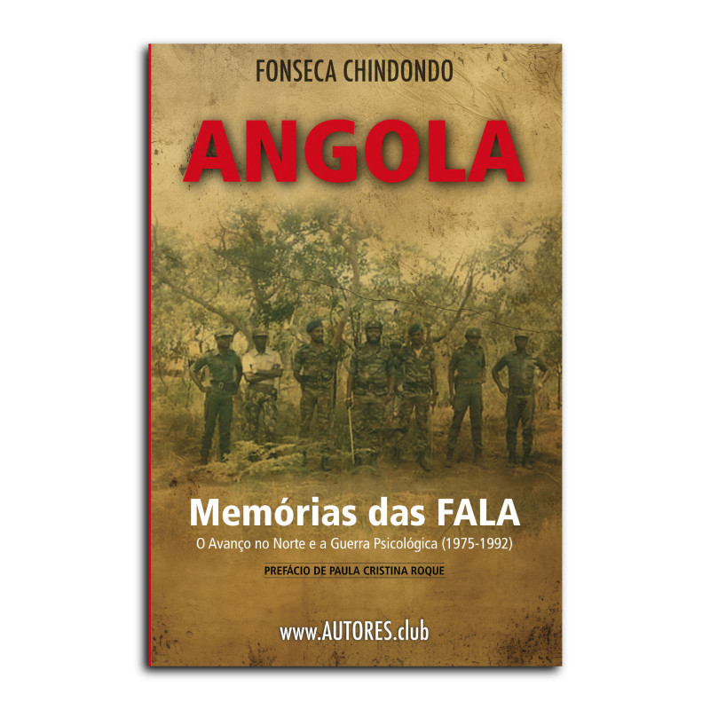 Memórias das FALA — O Avanço no Norte e a Guerra Psicológica (1975-1992)