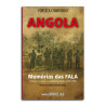 Memórias das FALA — O Avanço no Norte e a Guerra Psicológica (1975-1992)