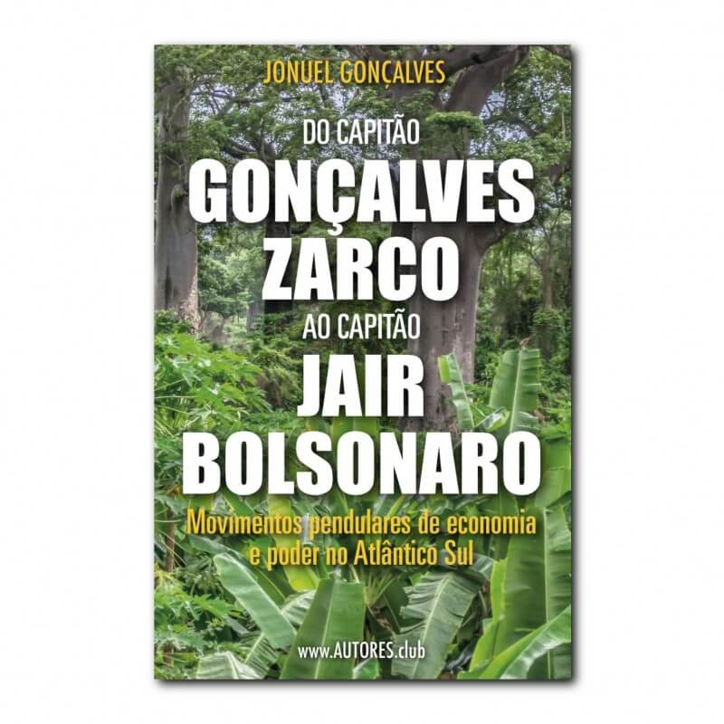 Do Capitão Gonçalves Zarco ao Capitão Jair Bolsonaro