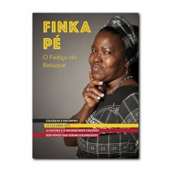 Finka Pé. O Feitiço Do Batuque