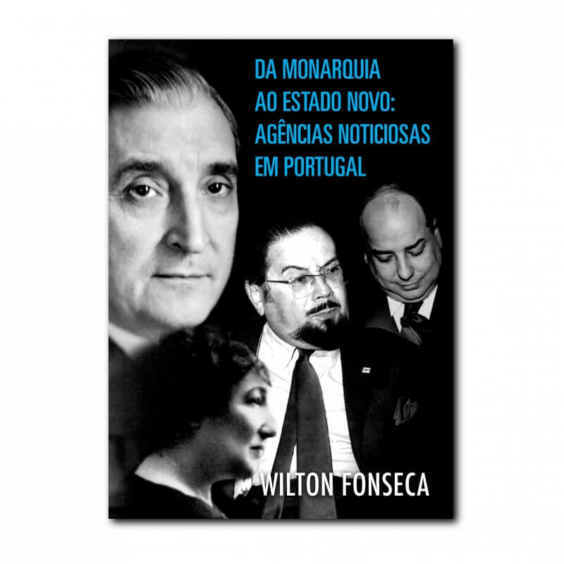 Da Monarquia ao Estado Novo: Agências Noticiosas em Portugal