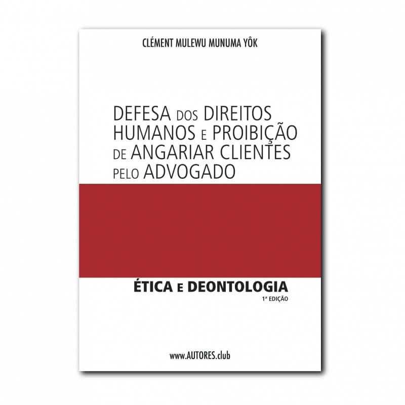 Defesa dos Direitos Humanos e Proibição de Angariar Clientes pelo Advogado