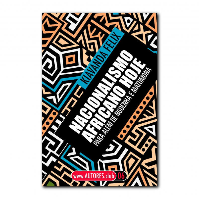 Nacionalismo Africano Hoje, Para Além de Ngoenha e Matulona | African Nationalism Today, In Addition to Ngoenha and Matumona