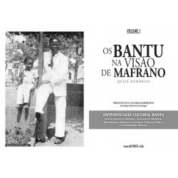 Os Bantu na Visão de Mafrano — Quase memórias | The Bantu in Mafrano's Vision — Almost Memories — Volume I