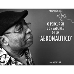 O Percurso e os Valores de Um "Aeronáutico" | The Route and Values of An "Aeronautical"